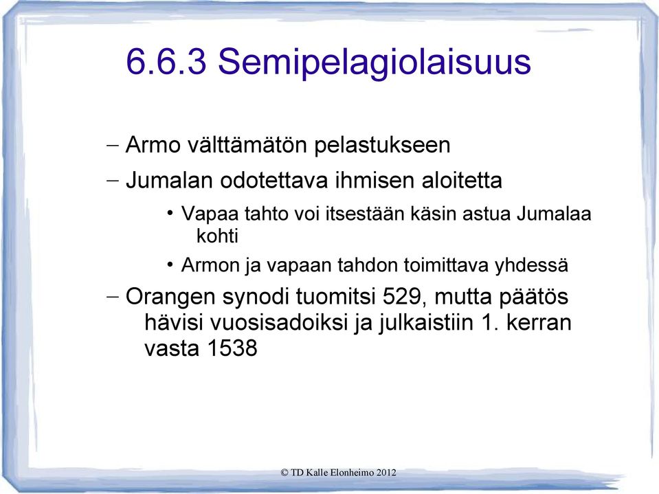 Jumalaa kohti Armon ja vapaan tahdon toimittava yhdessä Orangen synodi