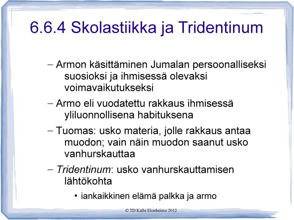 habituksena Tuomas: usko materia, jolle rakkaus antaa muodon; vain näin muodon saanut usko