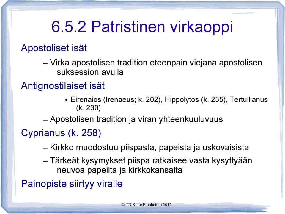 230) Apostolisen tradition ja viran yhteenkuuluvuus Cyprianus (k.