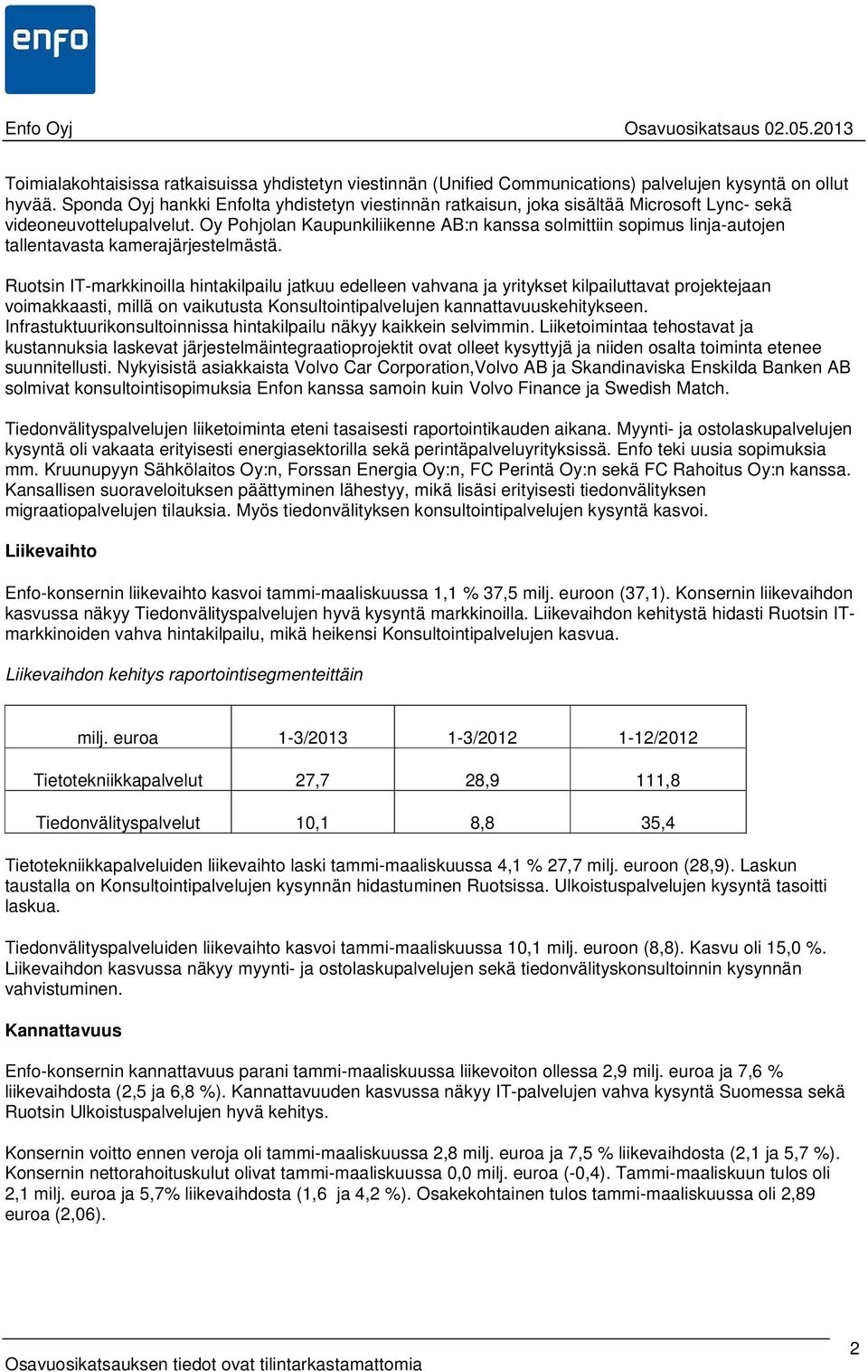 Oy Pohjolan Kaupunkiliikenne AB:n kanssa solmittiin sopimus linja-autojen tallentavasta kamerajärjestelmästä.