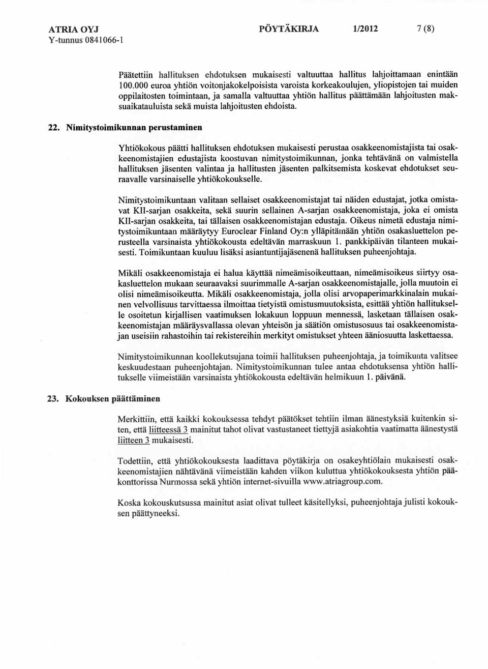 lahjoitusten ehdoista. 22. Nimitystoimikunnan perustaminen 23.
