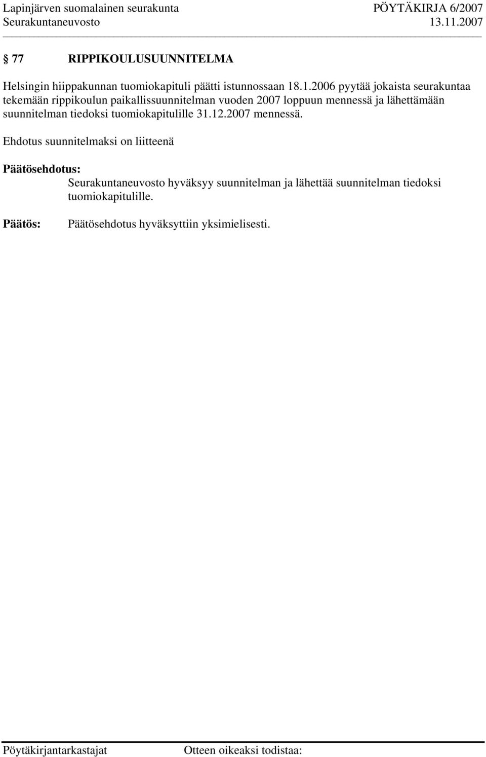 lähettämään suunnitelman tiedoksi tuomiokapitulille 31.12.2007 mennessä.
