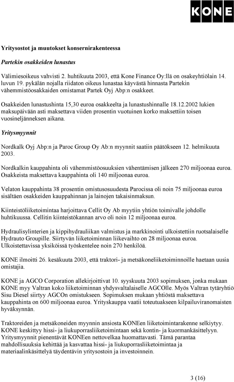 2002 lukien maksupäivään asti maksettava viiden prosentin vuotuinen korko maksettiin toisen vuosineljänneksen aikana.