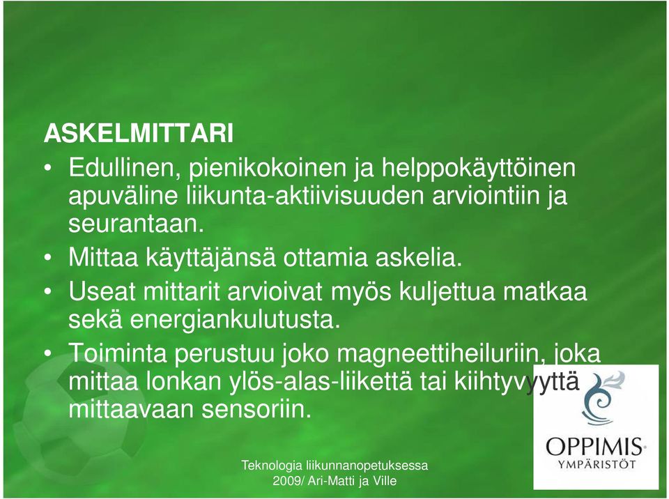 Useat mittarit arvioivat myös kuljettua matkaa sekä energiankulutusta.