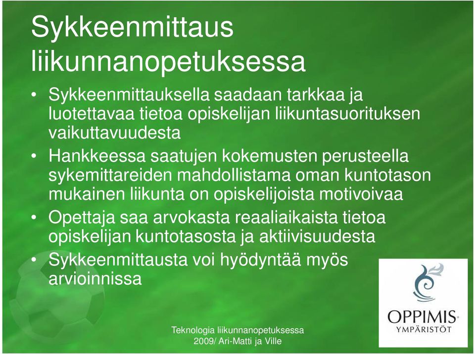 sykemittareiden mahdollistama oman kuntotason mukainen liikunta on opiskelijoista motivoivaa Opettaja