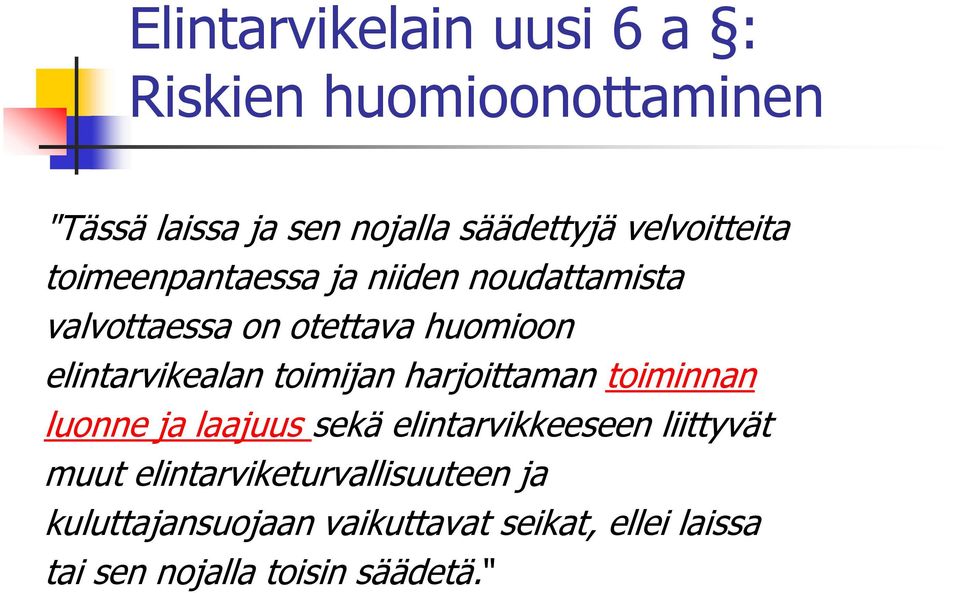 elintarvikealan toimijan harjoittaman toiminnan luonne ja laajuus sekä elintarvikkeeseen liittyvät