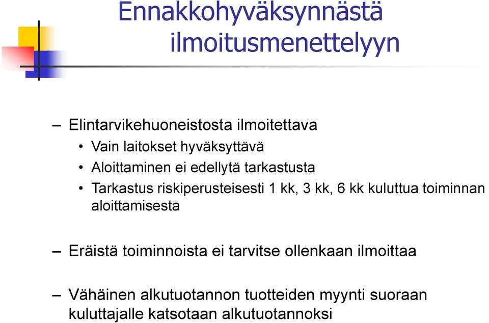 kk, 3 kk, 6 kk kuluttua toiminnan aloittamisesta Eräistä toiminnoista ei tarvitse