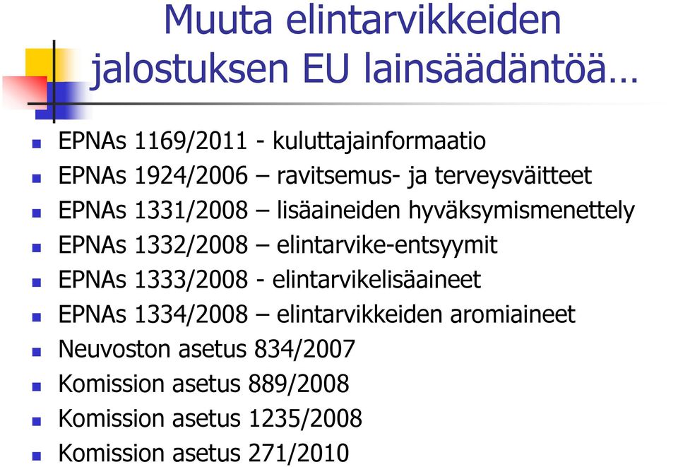 1332/2008 elintarvike-entsyymit EPNAs 1333/2008 - elintarvikelisäaineet EPNAs 1334/2008