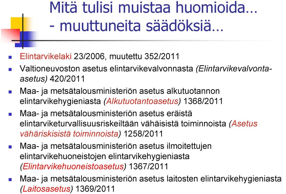 metsätalousministeriön asetus eräistä elintarviketurvallisuusriskeiltään vähäisistä toiminnoista (Asetus vähäriskisistä toiminnoista) 1258/2011 Maa- ja