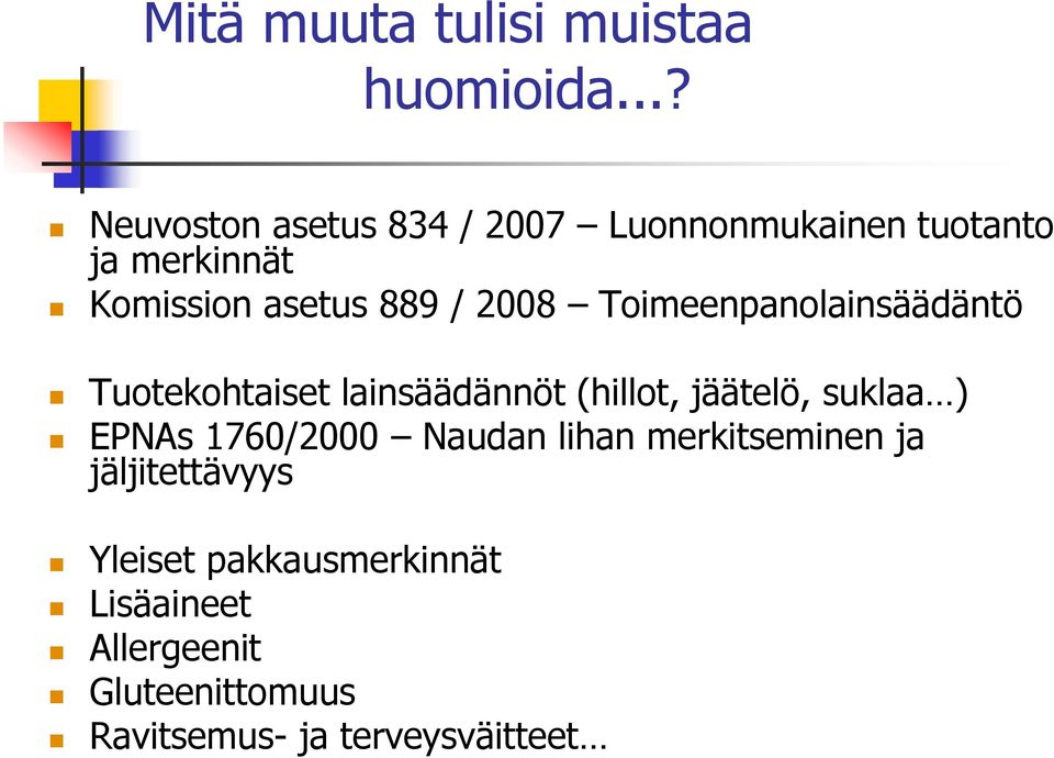 2008 Toimeenpanolainsäädäntö Tuotekohtaiset lainsäädännöt (hillot, jäätelö, suklaa ) EPNAs