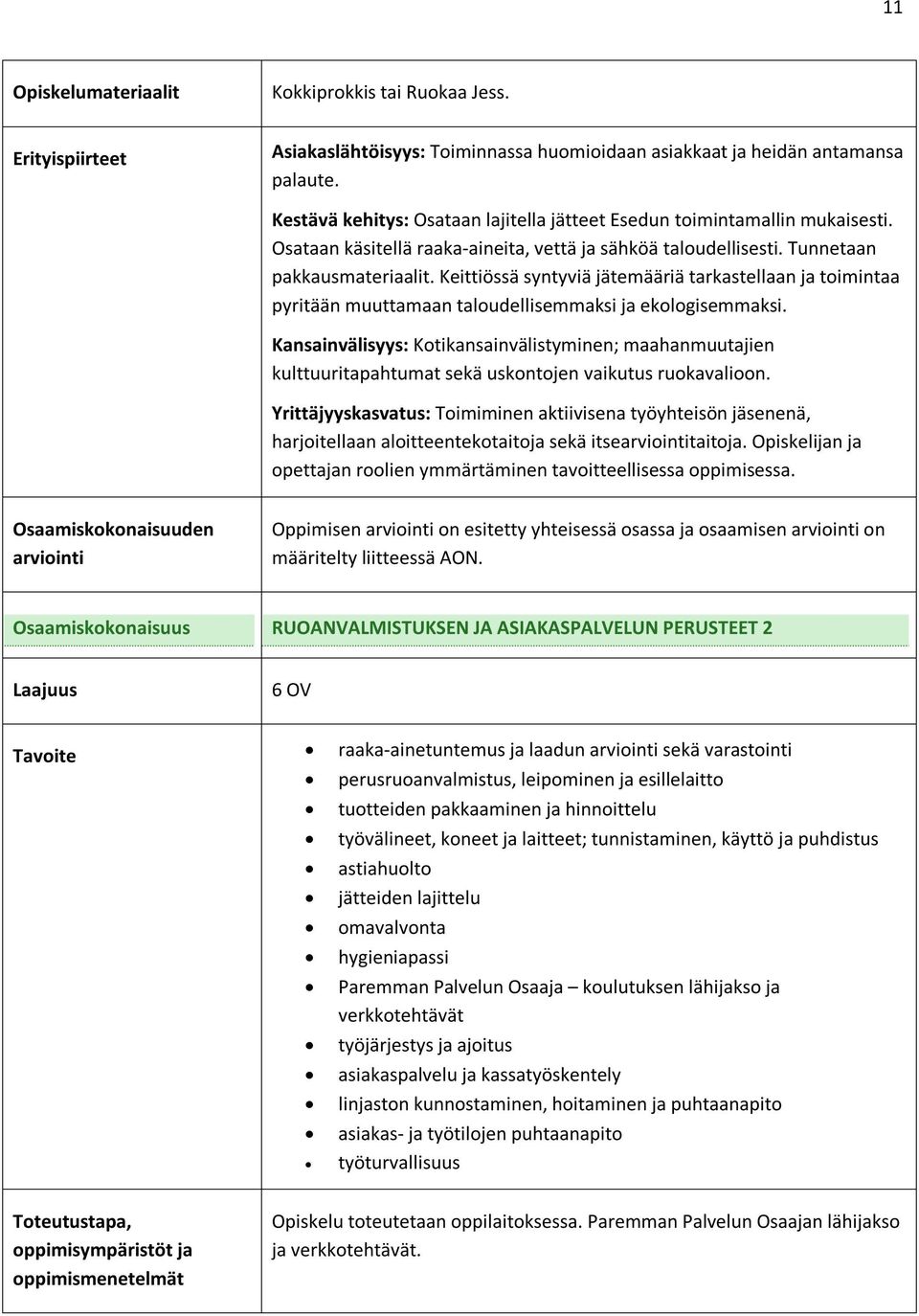 Keittiössä syntyviä jätemääriä tarkastellaan ja toimintaa pyritään muuttamaan taloudellisemmaksi ja ekologisemmaksi.