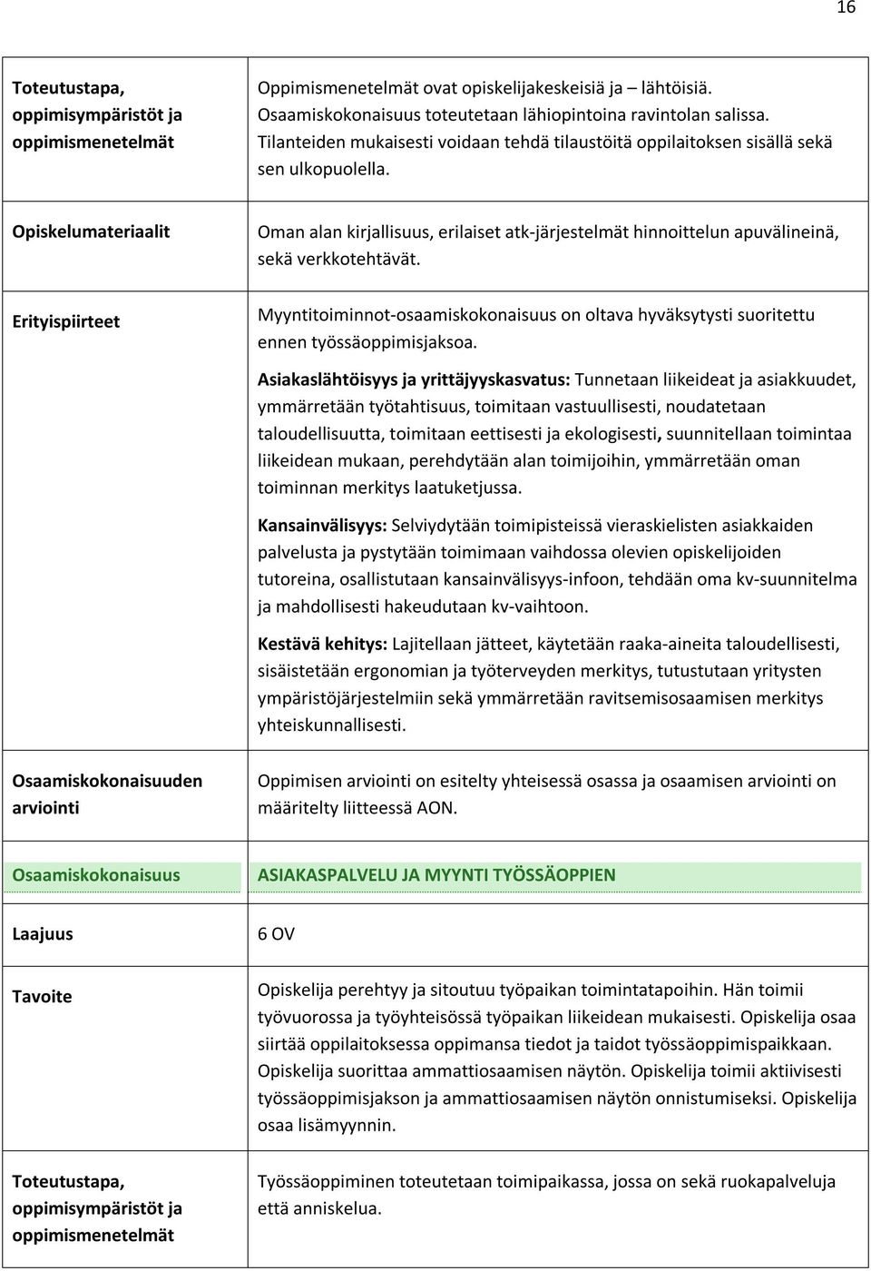 Erityispiirteet Oman alan kirjallisuus, erilaiset atk-järjestelmät hinnoittelun apuvälineinä, sekä verkkotehtävät.