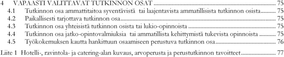 2 Paikallisesti tarjottava tutkinnon osa... 75 4.