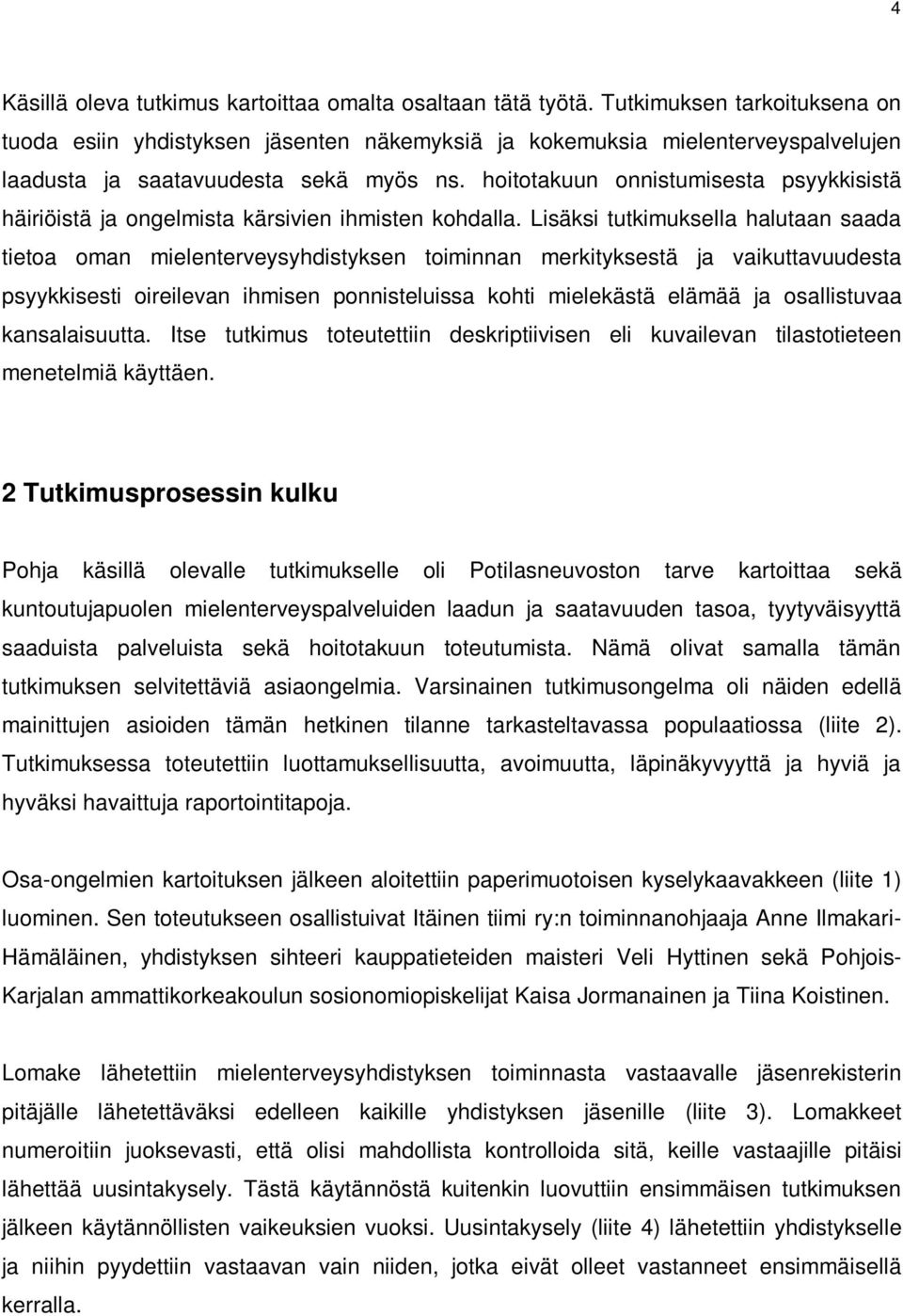 hoitotakuun onnistumisesta psyykkisistä häiriöistä ja ongelmista kärsivien ihmisten kohdalla.