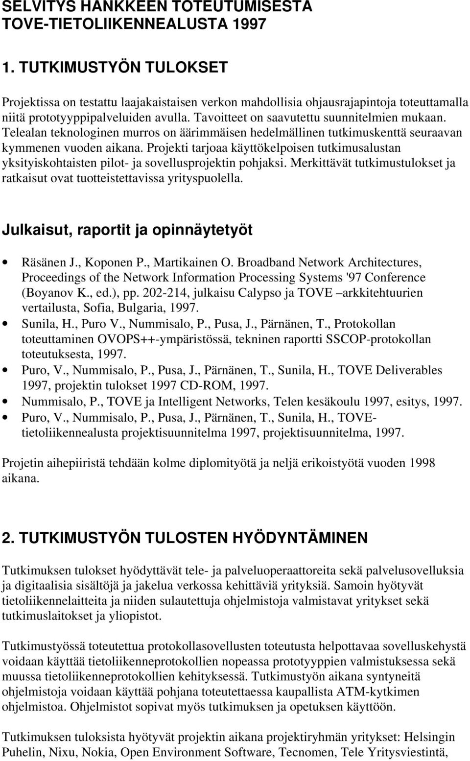 Telealan teknologinen murros on äärimmäisen hedelmällinen tutkimuskenttä seuraavan kymmenen vuoden aikana.