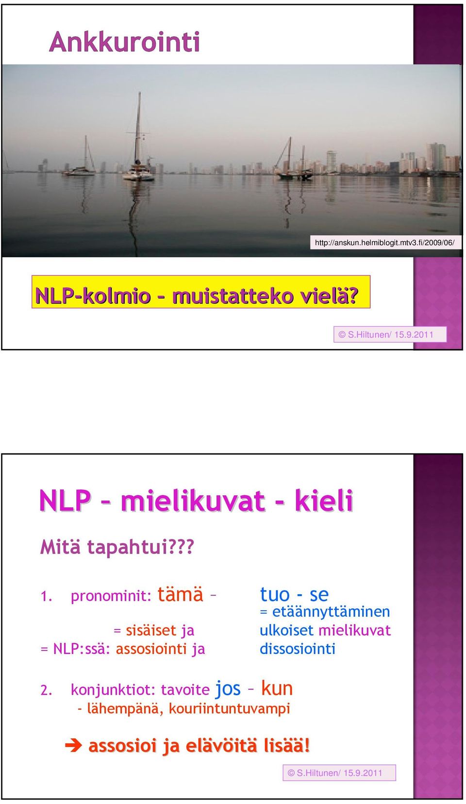 pronominit: tämä tuo - se = etäännyttäminen = sisäiset ja ulkoiset mielikuvat =