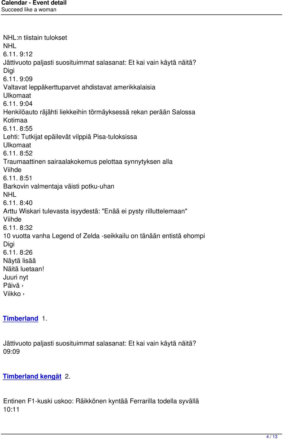 11. 8:32 10 vuotta vanha Legend of Zelda -seikkailu on tänään entistä ehompi Digi 6.11. 8:26 Näytä lisää Näitä luetaan! Juuri nyt Päivä Viikko Timberland 1.