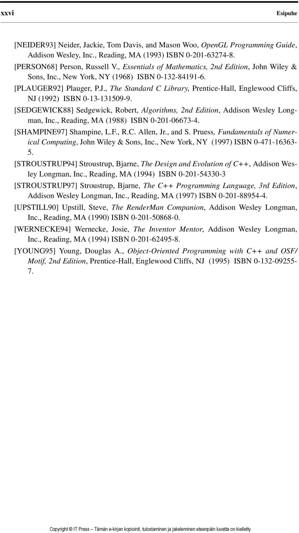 [SEDGEWICK88] Sedgewick, Robert, Algorithms, 2nd Edition, Addison Wesley Longman, Inc., Reading, MA (1988) ISBN 0-201-06673-4. [SHAMPINE97] Shampine, L.F., R.C. Allen, Jr., and S.
