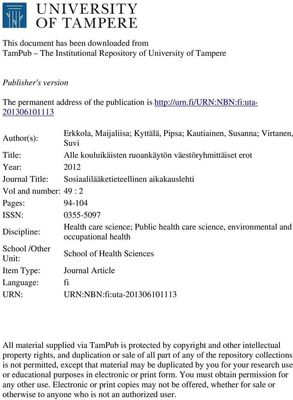 Title: Sosiaalilääketieteellinen aikakauslehti Vol and number: 49 : 2 Pages: 94-104 ISSN: 0355-5097 Discipline: Health care science; Public health care science, environmental and occupational health