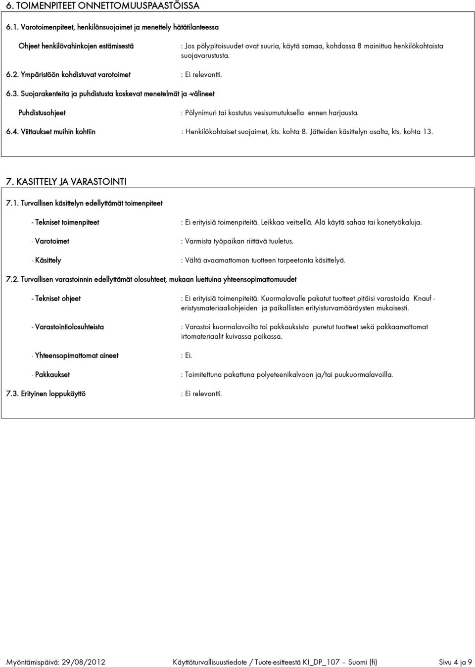 suojavarustusta. 6.2. Ympäristöön kohdistuvat varotoimet. 6.3.