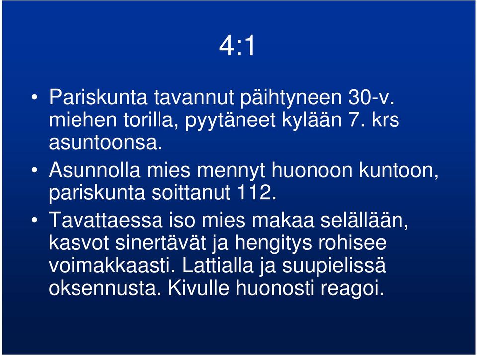 Asunnolla mies mennyt huonoon kuntoon, pariskunta soittanut 112.