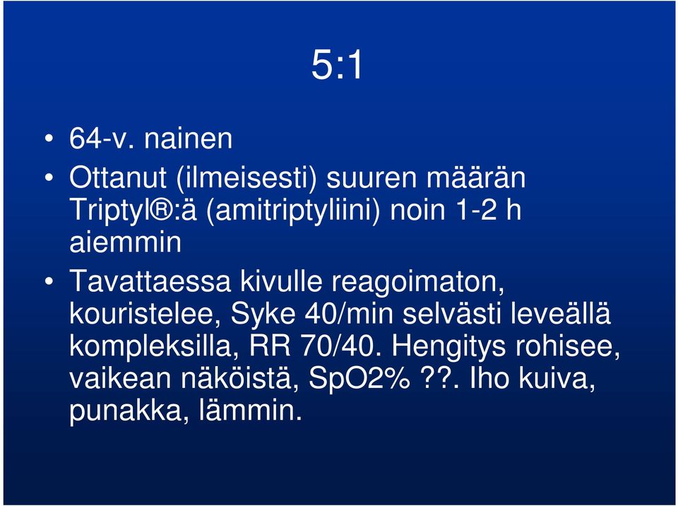 (amitriptyliini) noin 1-2 h aiemmin Tavattaessa kivulle