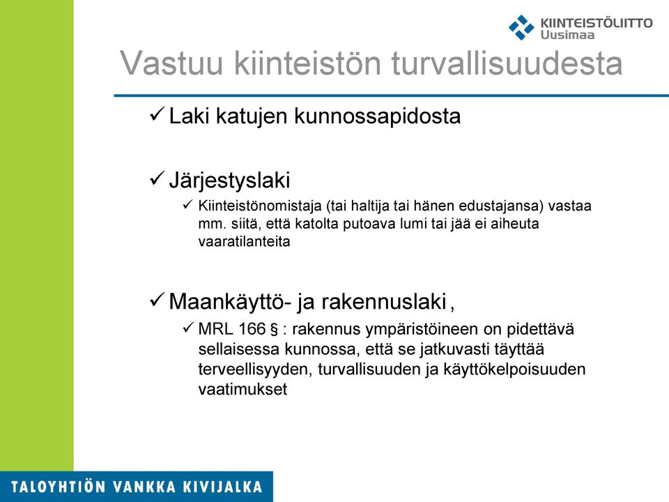 siitä, että katolta putoava lumi tai jää ei aiheuta vaaratilanteita Maankäyttö- ja rakennuslaki, MRL