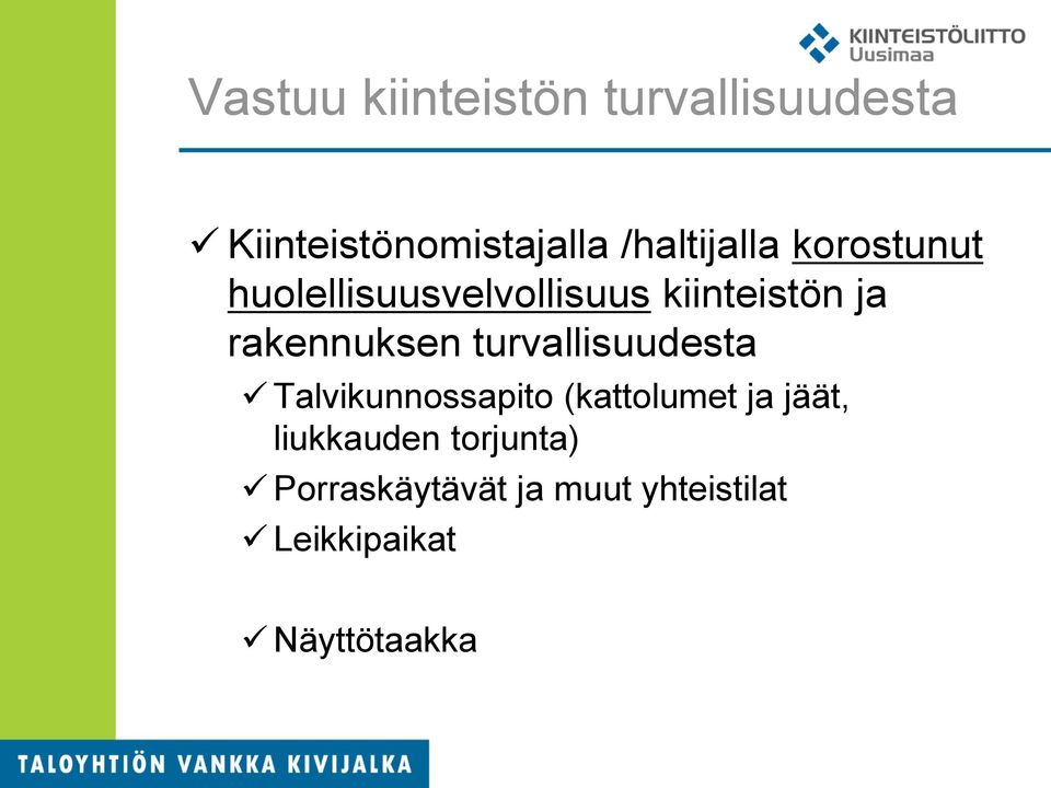 rakennuksen turvallisuudesta Talvikunnossapito (kattolumet ja jäät,