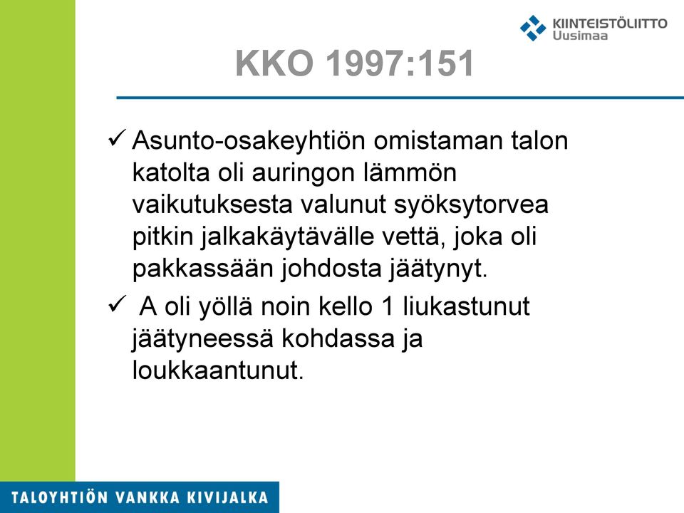 jalkakäytävälle vettä, joka oli pakkassään johdosta jäätynyt.