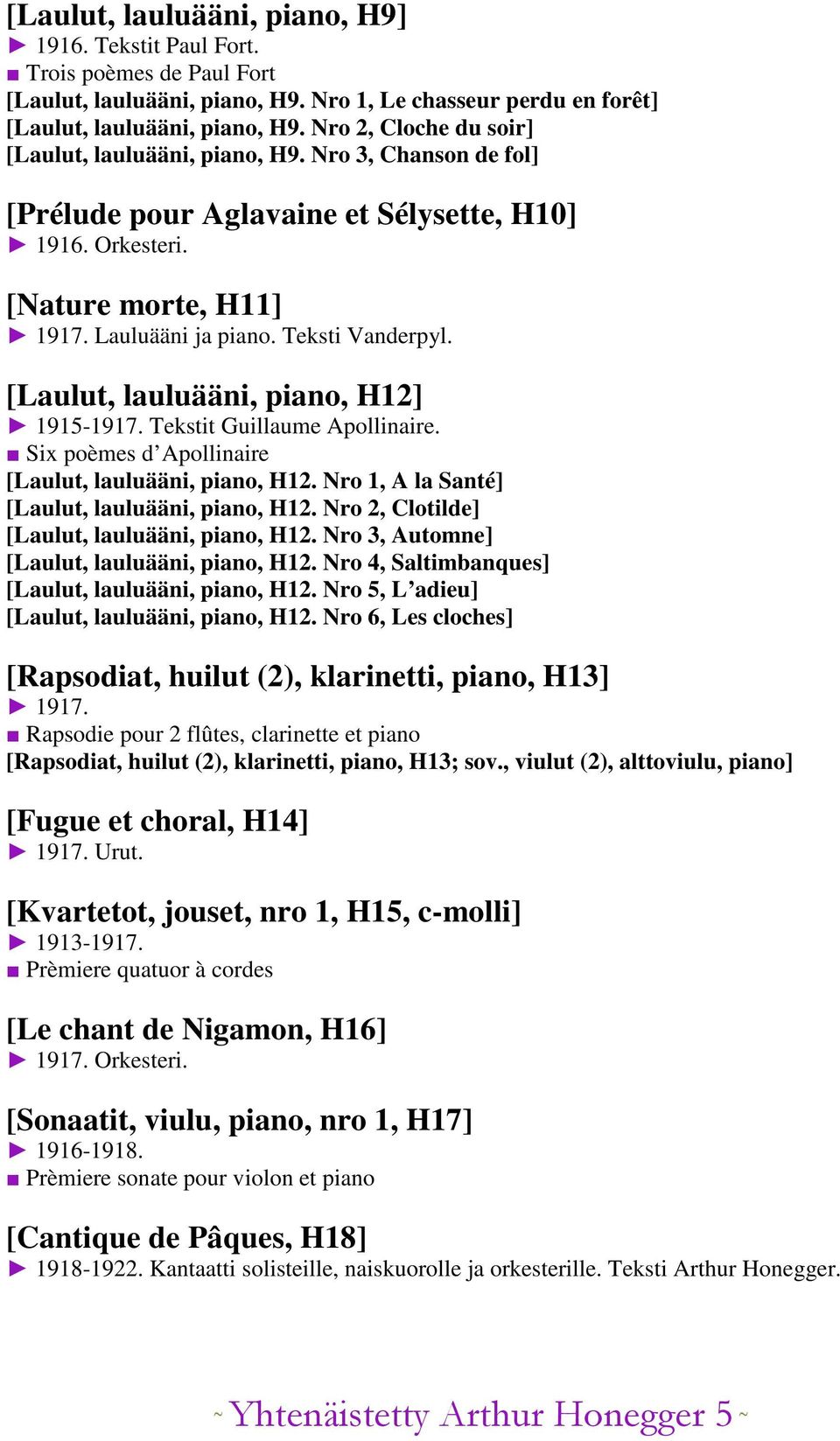 [Laulut, lauluääni, piano, H12] 1915-1917. Tekstit Guillaume Apollinaire. Six poèmes d Apollinaire [Laulut, lauluääni, piano, H12. Nro 1, A la Santé] [Laulut, lauluääni, piano, H12.