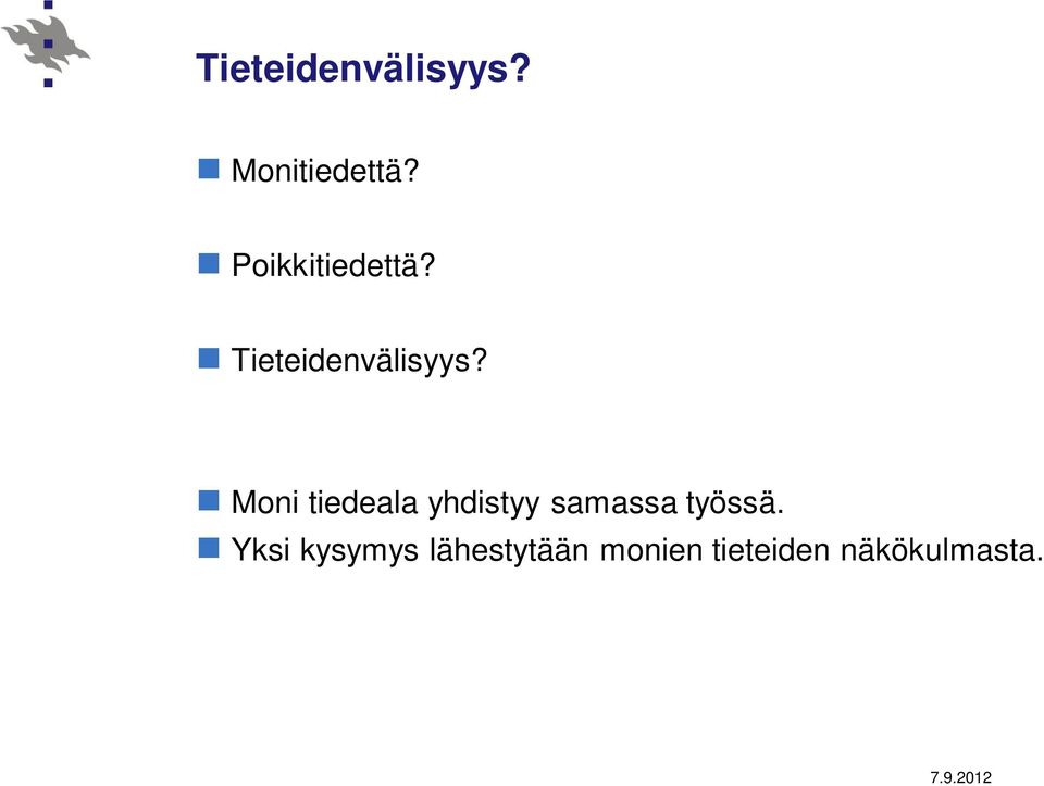 Moni tiedeala yhdistyy samassa työssä.