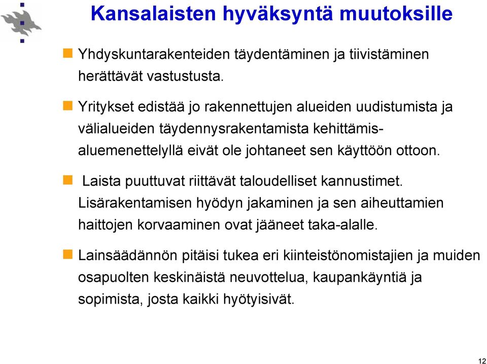 käyttöön ottoon. Laista puuttuvat riittävät taloudelliset kannustimet.