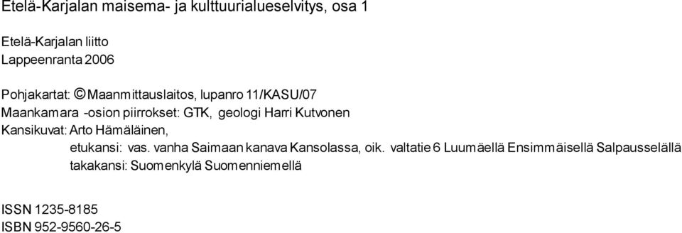 Kutvonen Kansikuvat: Arto Hämäläinen, etukansi: vas. vanha Saimaan kanava Kansolassa, oik.