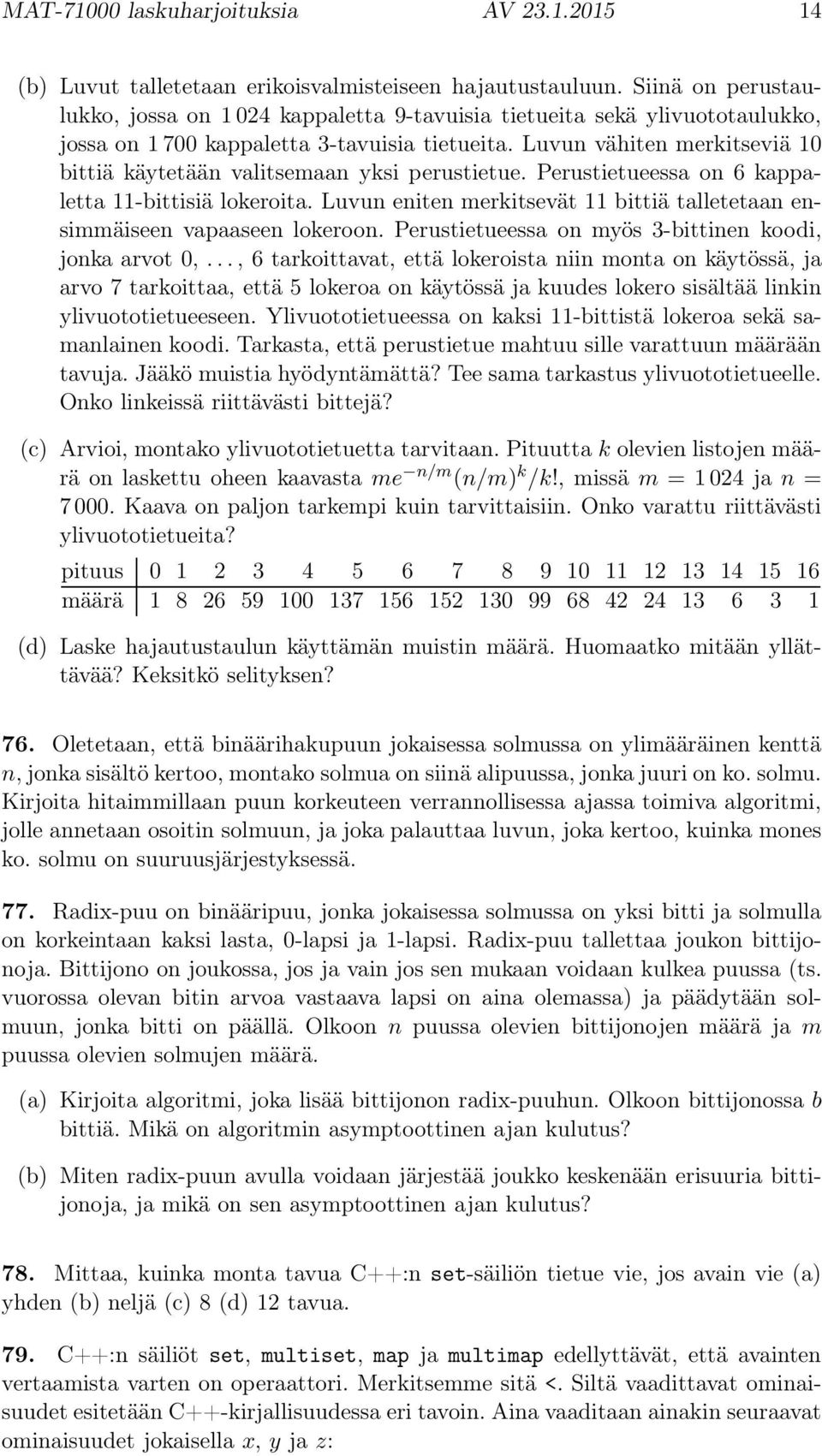 Luvun vähiten merkitseviä 10 bittiä käytetään valitsemaan yksi perustietue. Perustietueessa on 6 kappaletta 11-bittisiä lokeroita.