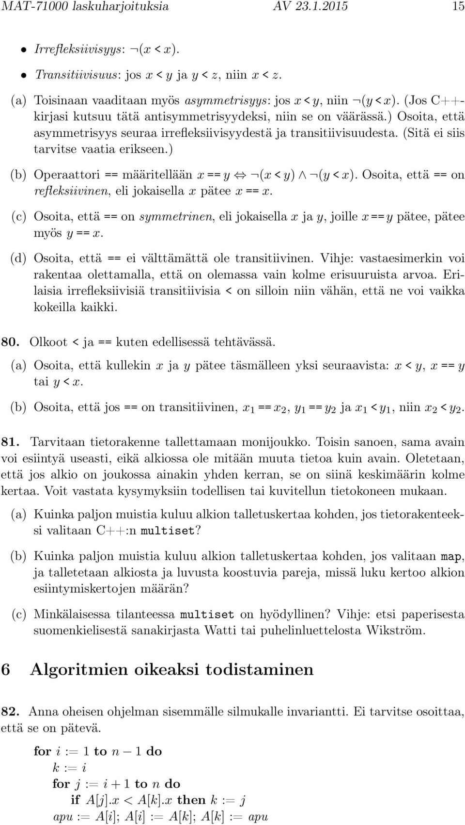 ) (b) Operaattori == määritellään x==y (x<y) (y<x). Osoita, että == on refleksiivinen, eli jokaisella x pätee x == x.