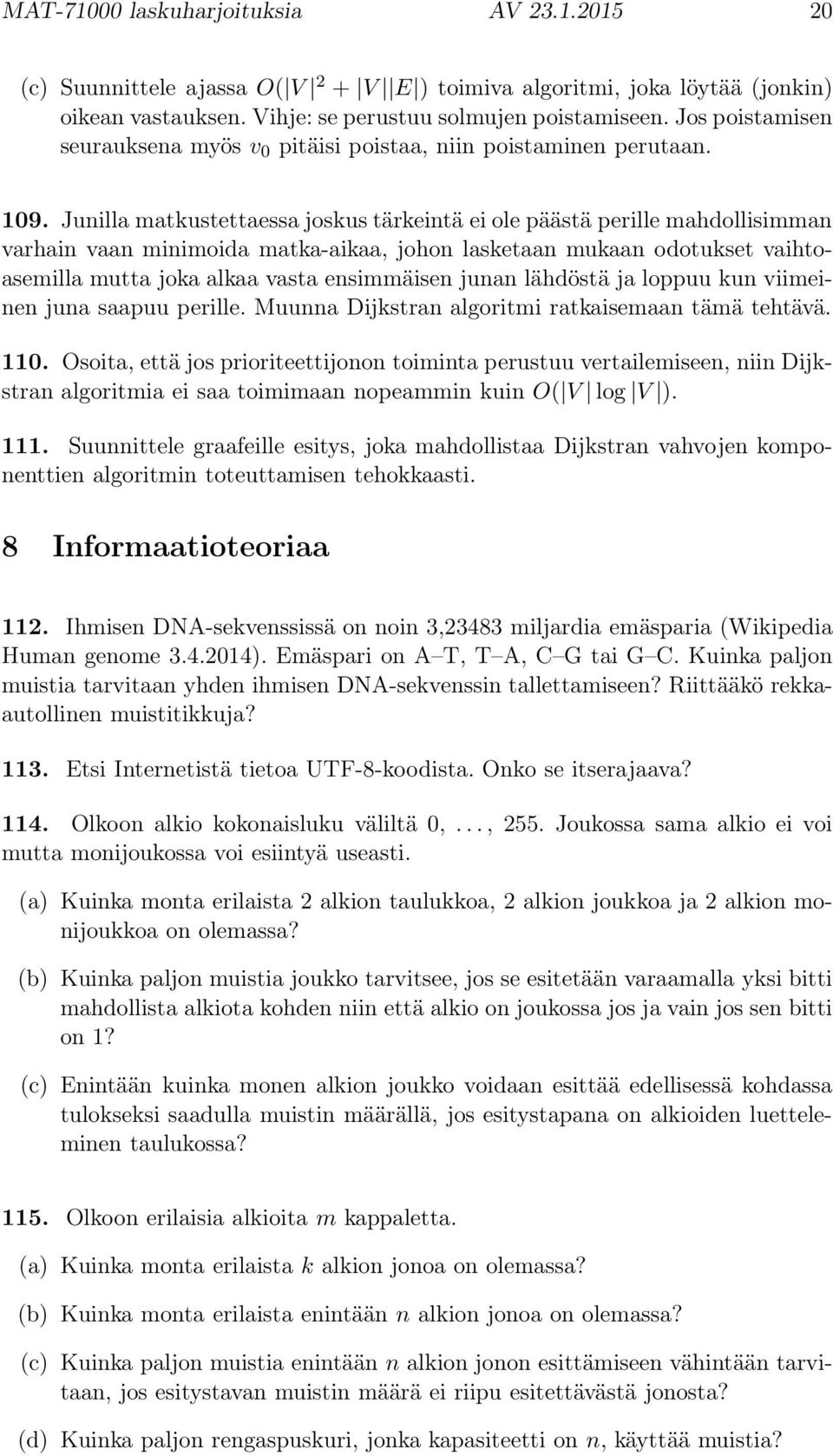 Junilla matkustettaessa joskus tärkeintä ei ole päästä perille mahdollisimman varhain vaan minimoida matka-aikaa, johon lasketaan mukaan odotukset vaihtoasemilla mutta joka alkaa vasta ensimmäisen