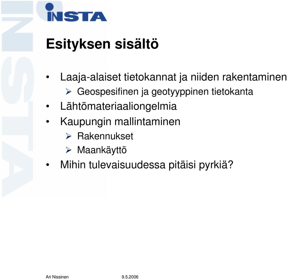 Lähtömateriaaliongelmia Kaupungin mallintaminen