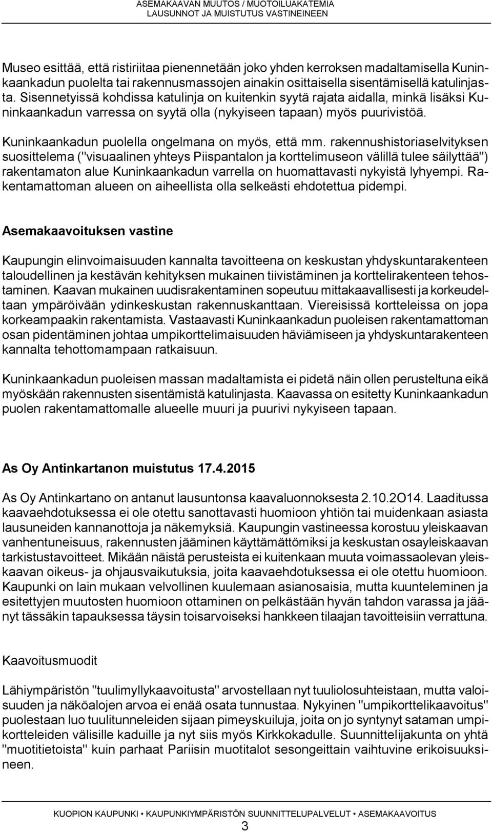 Kuninkaankadun puolella ongelmana on myös, että mm.