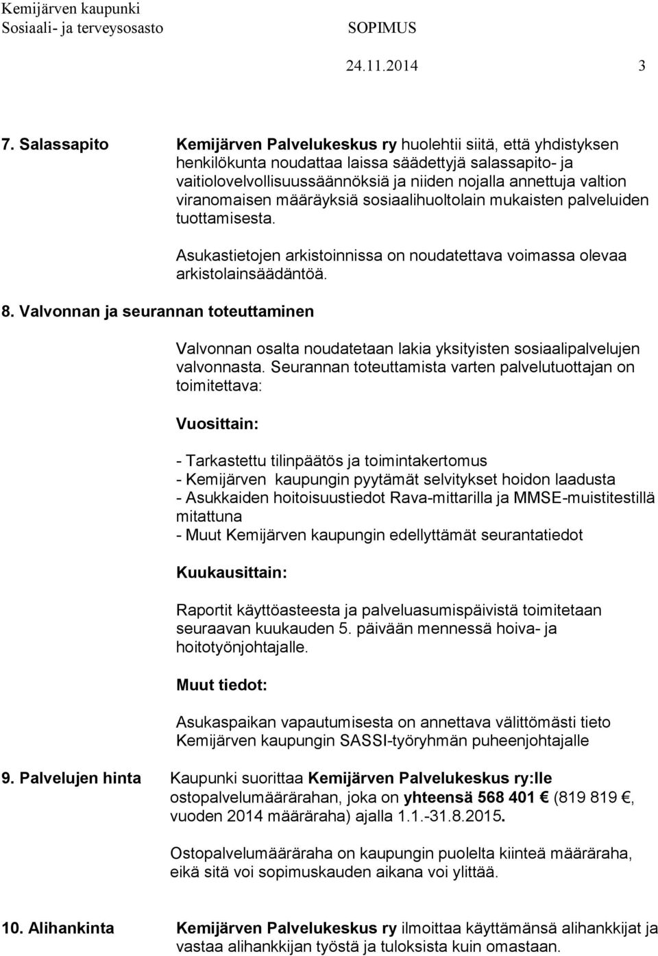 viranomaisen määräyksiä sosiaalihuoltolain mukaisten palveluiden tuottamisesta. 8.