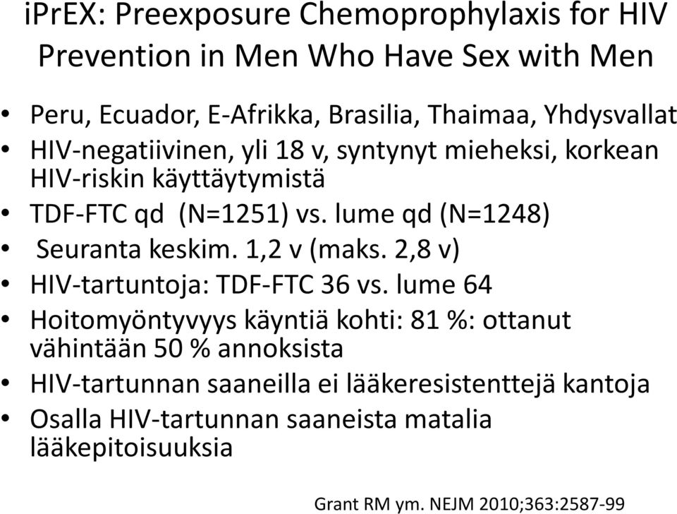 lume qd (N=1248) Seuranta keskim. 1,2 v (maks. 2,8 v) HIV-tartuntoja: TDF-FTC 36 vs.