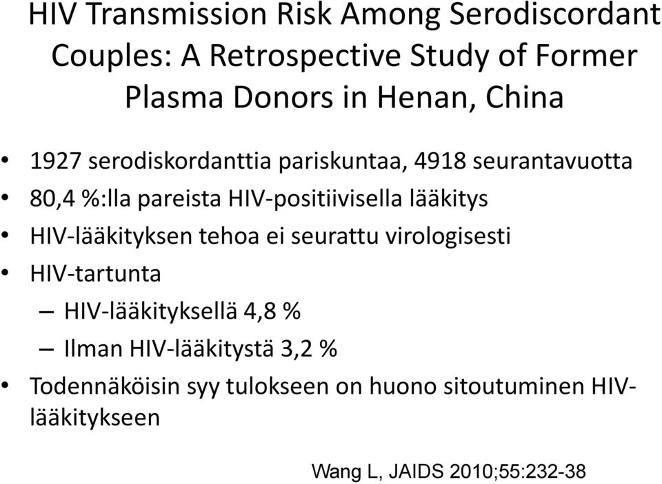 HIV-positiivisella lääkitys HIV-lääkityksen tehoa ei seurattu virologisesti HIV-tartunta