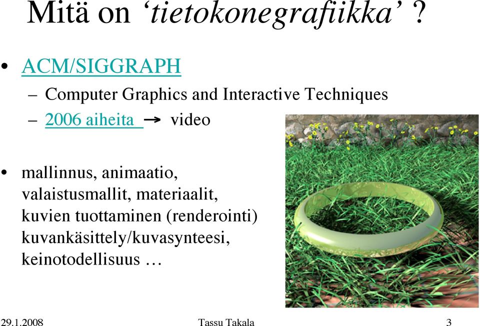 aiheita video mallinnus, animaatio, valaistusmallit,