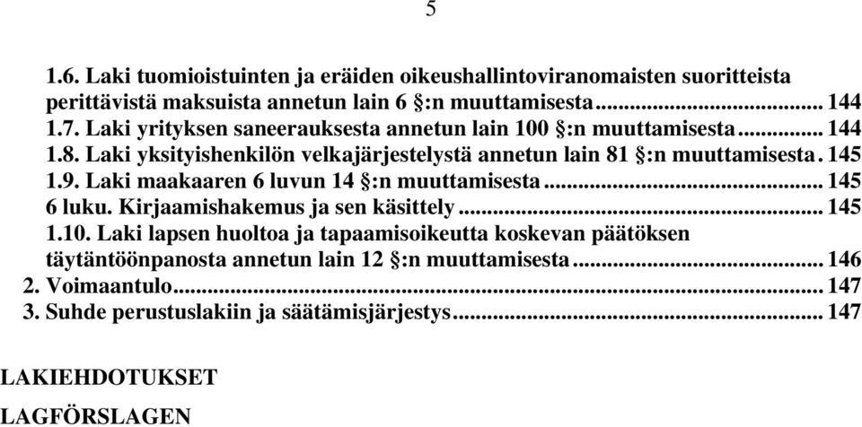 9. Laki maakaaren 6 luvun 14 :n muuttamisesta... 145 6 luku. Kirjaamishakemus ja sen käsittely... 145 1.10.