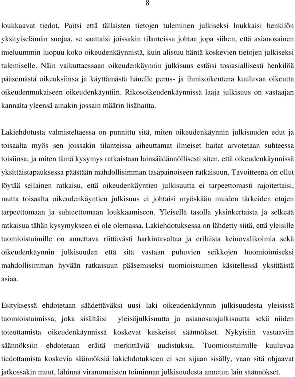 oikeudenkäynnistä, kuin alistuu häntä koskevien tietojen julkiseksi tulemiselle.