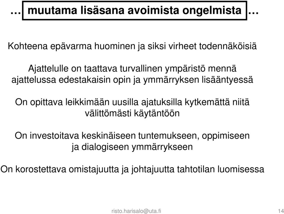 leikkimään uusilla ajatuksilla kytkemättä niitä välittömästi käytäntöön On investoitava keskinäiseen tuntemukseen,