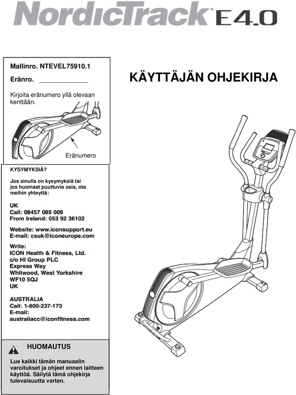 Eränumero Jos sinulla on kysymyksiä tai jos huomaat puuttuvia osia, ota meihin