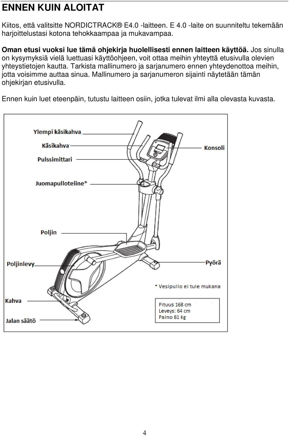 Oman etusi vuoksi lue tämä ohjekirja huolellisesti ennen laitteen käyttöä.