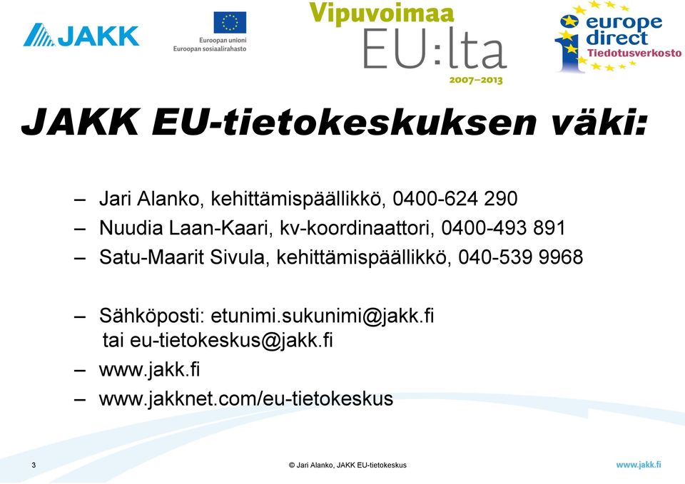 Sivula, kehittämispäällikkö, 040-539 9968 Sähköposti: etunimi.