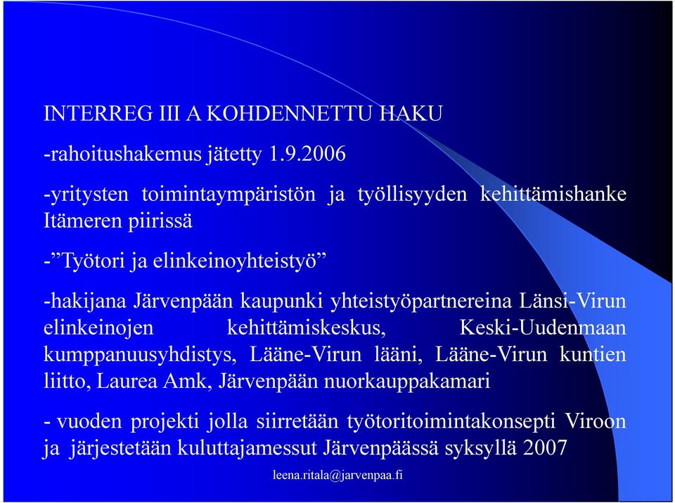 Järvenpään kaupunki yhteistyöpartnereina Länsi-Virun elinkeinojen kehittämiskeskus, Keski-Uudenmaan kumppanuusyhdistys,