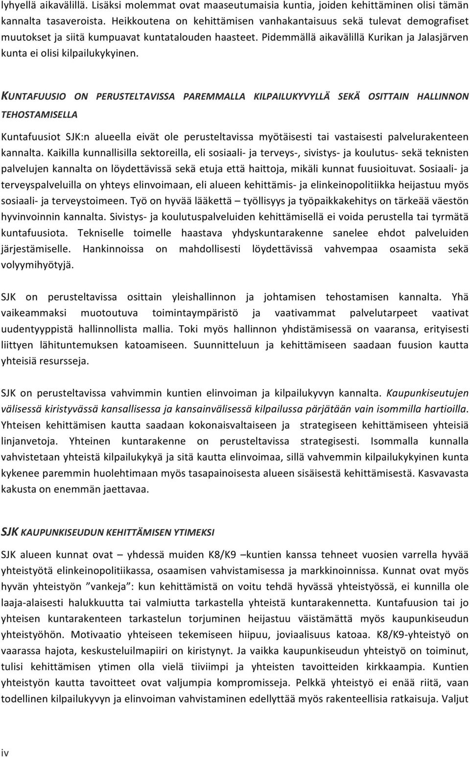 Pidemmällä aikavälillä Kurikan ja Jalasjärven kunta ei olisi kilpailukykyinen.